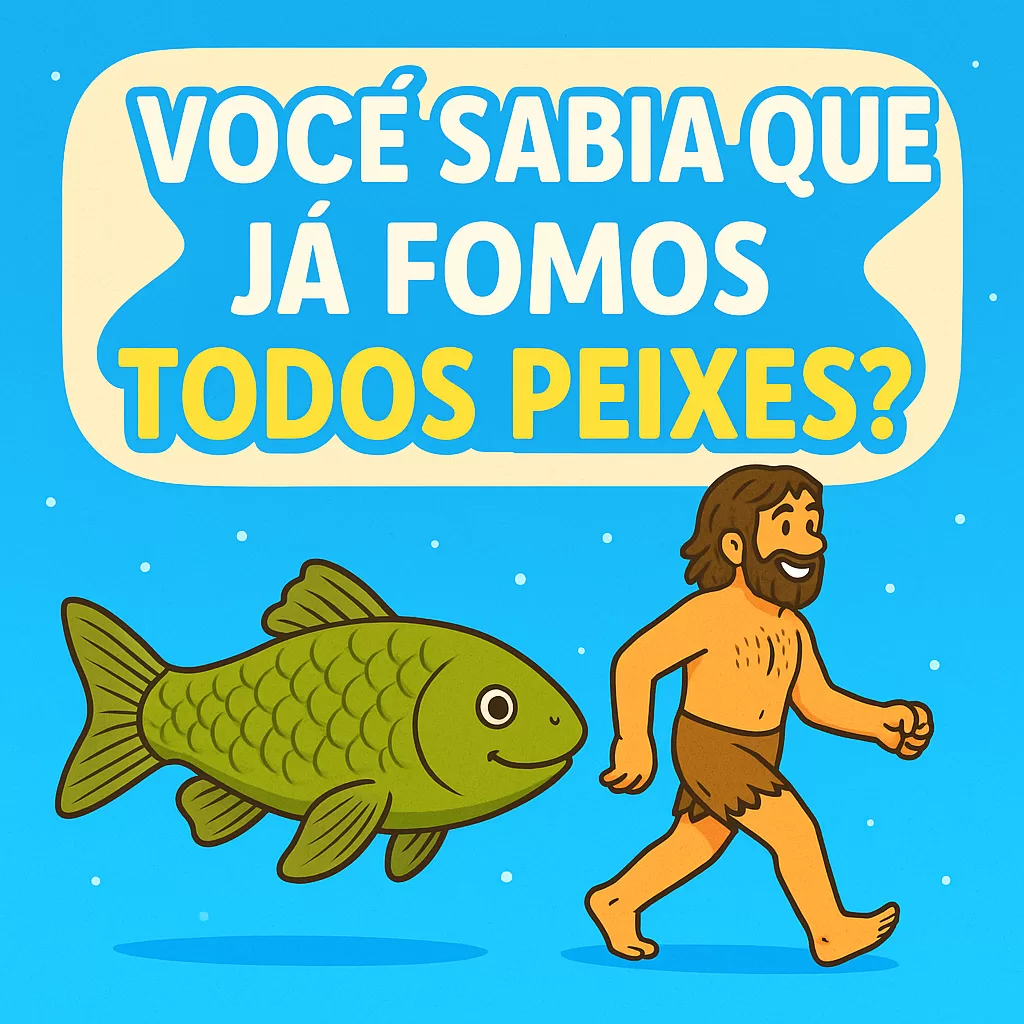 🐟 Você sabia que já fomos todos peixes? A impressionante verdade sobre nossa origem