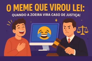 O Meme que Virou Lei: Casos Reais de Repercussão Jurídica